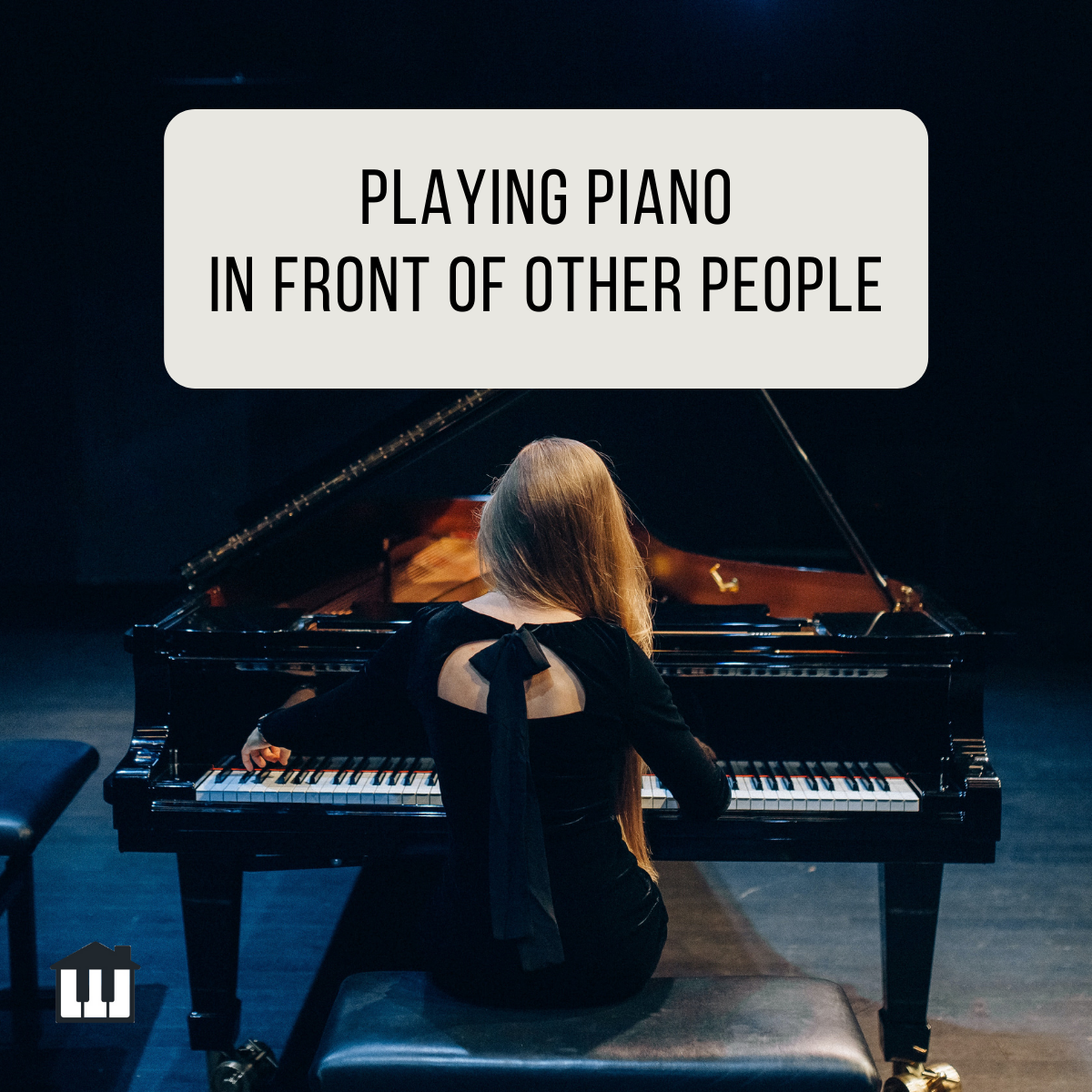 Playing Piano in Front of Other People - Coralie Harless